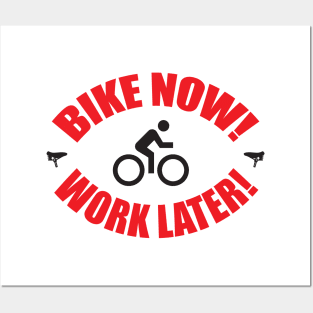 Bike now work later Posters and Art